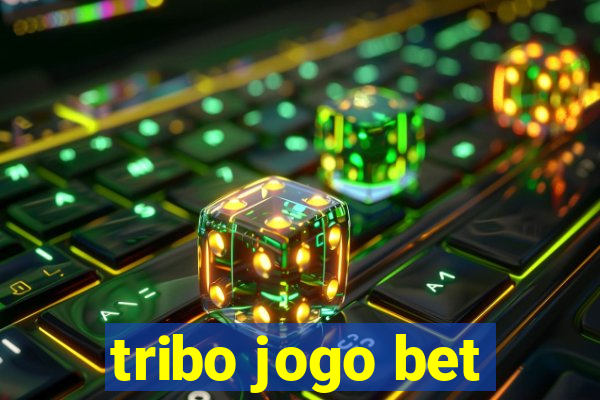 tribo jogo bet